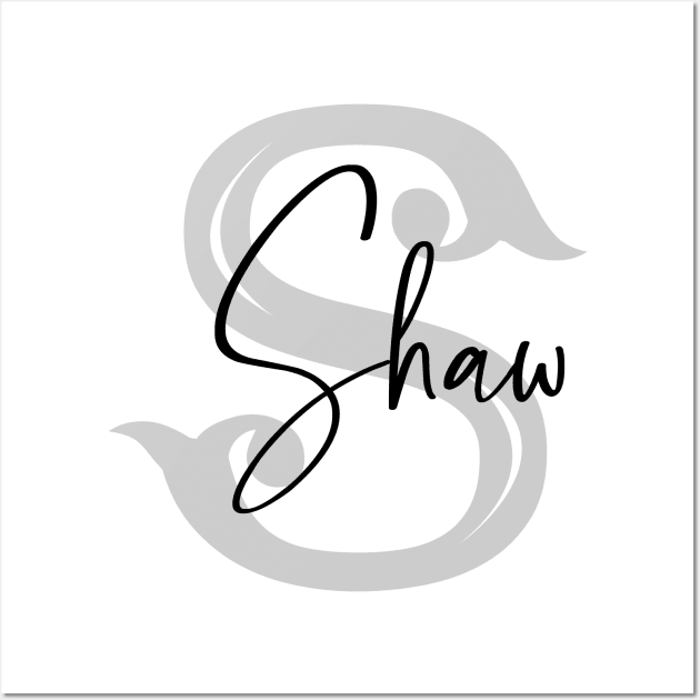 Shaw Second Name, Shaw Family Name, Shaw Middle Name Wall Art by Huosani